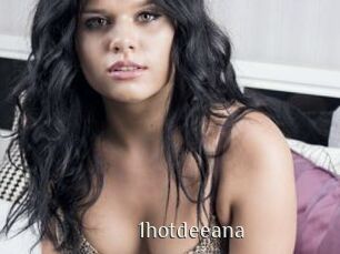 1hotdeeana
