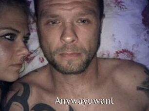 Anywayuwant