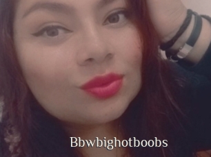 Bbwbighotboobs
