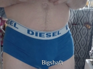 Bigshaft