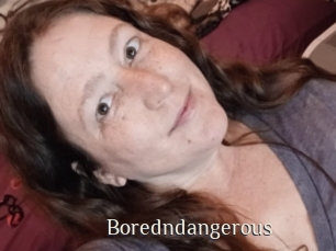 Boredndangerous