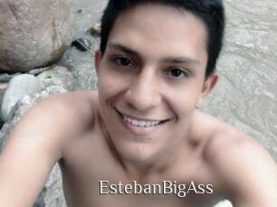 EstebanBigAss