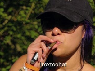 Jroxtoohot