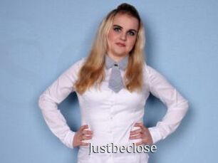 Justbeclose