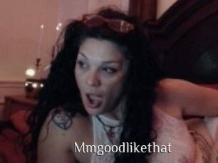 Mmgoodlikethat