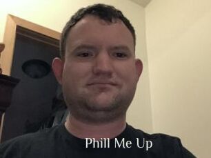 Phill_Me_Up