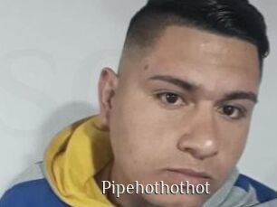 Pipehothothot
