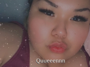 Quueeennn