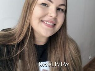 RoseLIVIAx