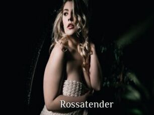 Rossatender
