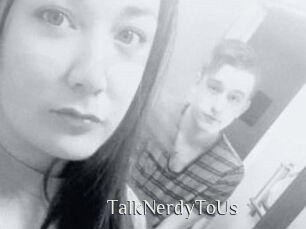 TalkNerdyToUs
