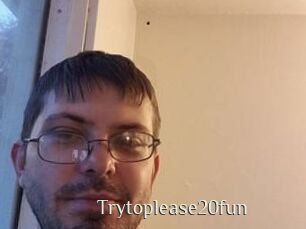 Trytoplease20fun