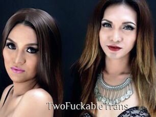 TwoFuckableTrans
