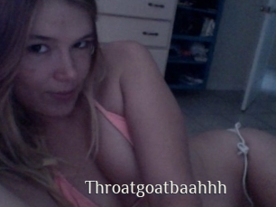 Throatgoatbaahhh