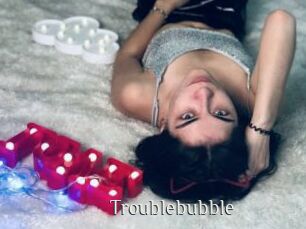 Troublebubble