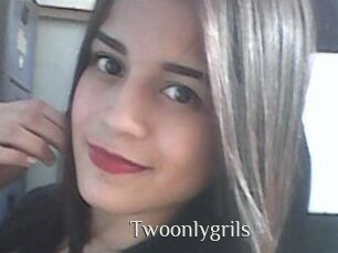 Twoonlygrils