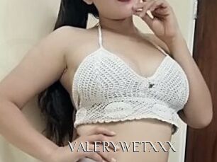 VALERYWETXXX