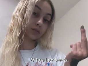 Whoadieskeeza