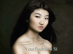 YourProblem_Si