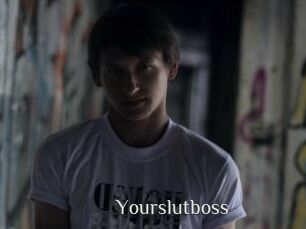 Yourslutboss